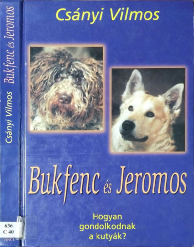 Csnyi Vilmos - Bukfenc s Jeromos - Hogyan gondolkodnak a kutyk?