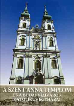 A Szent Anna Templom s a budai Vizivros katolikus egyhzai
