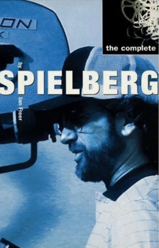 Ian Freer - The Complete Spielberg By Ian Freer