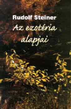 Rudolf Steiner - Az ezot�ria alapjai