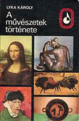Lyka KÁroly - A művészetek története (SZERKESZTŐ Lengyel Lajos Pásztói Margit)