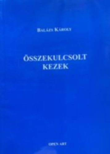 Balázs Károly - Összekulcsolt kezek