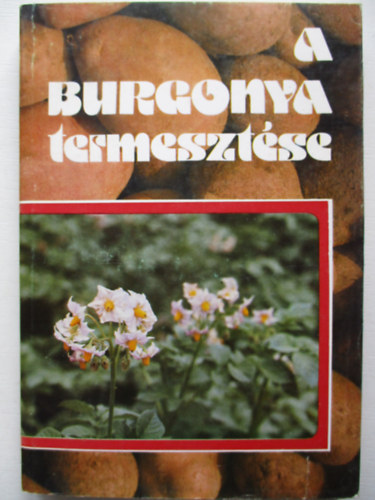 DR. Lrincz Jzsef  (szerk.) - A burgonya termesztse