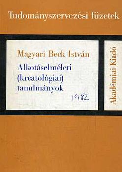 Magyari Beck Istvn - Alkotselmleti (kreatolgiai) tanulmnyok