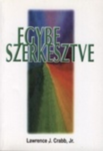 Lawrence J. Crabb - Egybeszerkesztve - Segtsg hzastrsaknak  hzassgi tancsadknak