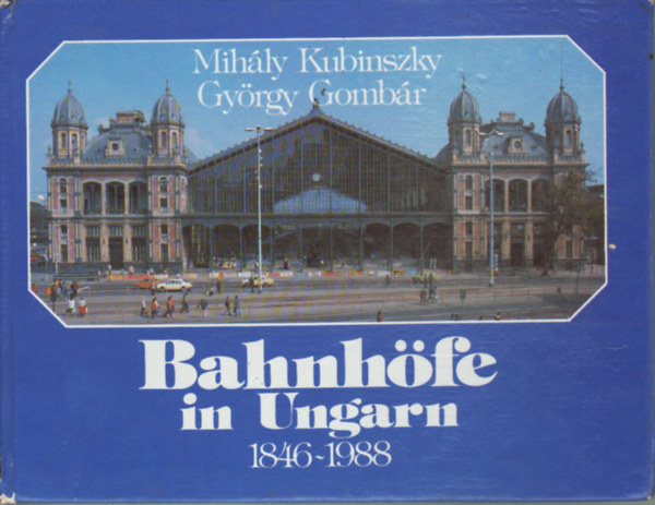 Kubinszky Mih�ly-Gomb�r Gy�rgy - Bahnh�fe is Ungarn 1846-1988