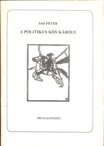 Sas Pter - A politikus Ks Kroly