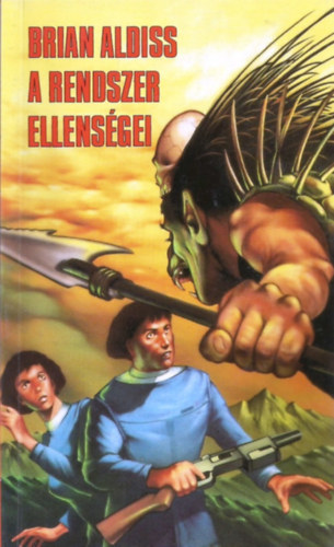 Brian Aldiss - A rendszer ellensgei