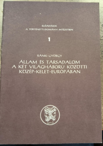 Bánki György - Állam és társadalom a két világháború közötti Közép-Kelet-Európában