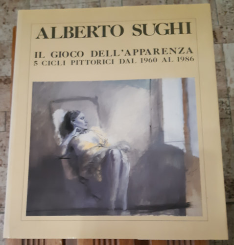 Sabino Iusco  (di Introduzione) - Alberto Sughi Il gioco dell'appaenza 5 cicli pittorici dal 1960 al 1986