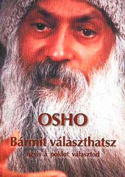 Osho - B�rmit v�laszthatsz - �gyis a poklot v�lasztod