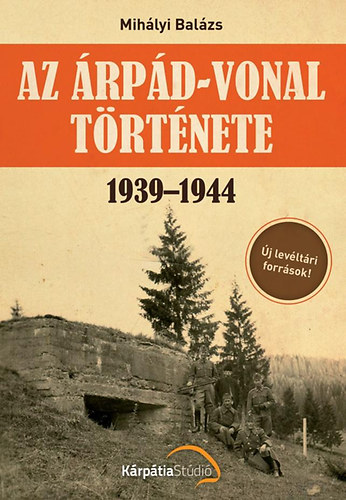 Dr. Mihlyi Balzs - Az rpd-vonal trtnete 1939-1944