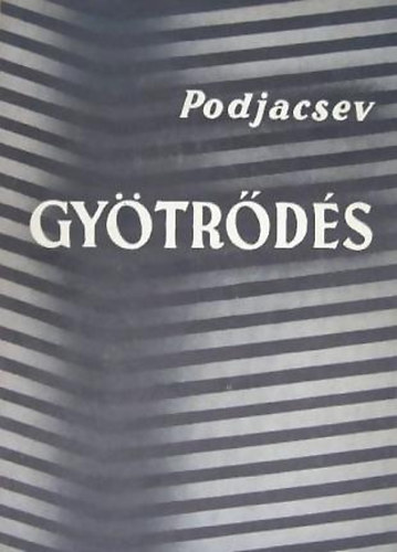 Podjacsev - Gyötrődés, és más elbeszélések