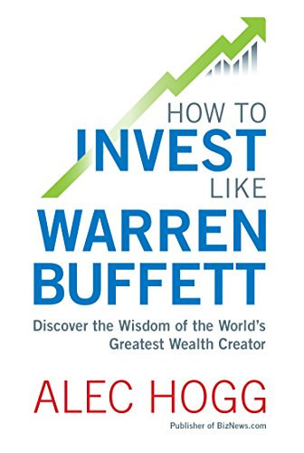 Alec Hogg - How To Invest Like Warren Buffett