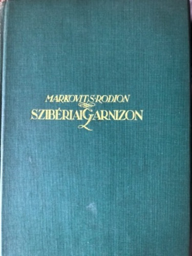 Markovits Rodion - Szibriai garnizon I.