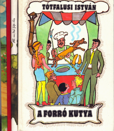 V�gh Gy�rgy, Elzbieta Burakowska T�tfalusi Istv�n - 4 db mesek�nyv: A forr� kutya - K�ptelen k�pes abc - Akinem hiszi, j�rjon ut�na - Nem k�nny� kuty�nak lenni