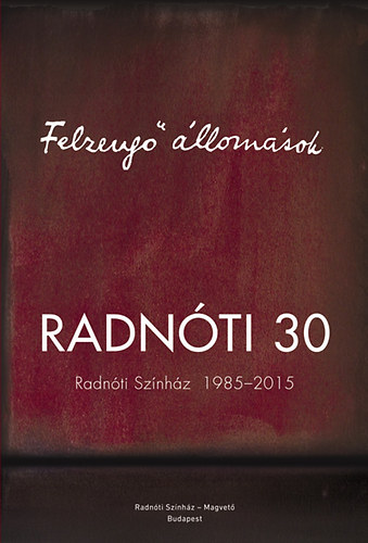 Felzeng llomsok - Radnti Sznhz 1985-2015