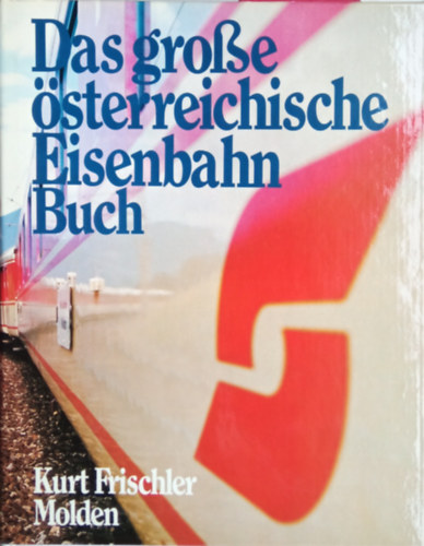 Kurt Frischler - Das groe sterreische Eisenbahnbuch