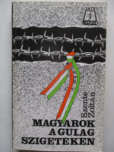 Szente Zoltán - Magyarok a Gulag szigeteken