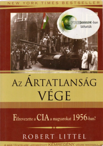 Robert Littel - Az �rtatlans�g v�ge  - F�lrevezette a CIA a magyarokat 1956-ban?