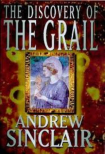 Andrew Sinclair - The Discovery of the Grail