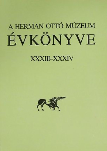 Veres L�szl�-Viga Gyula  (szerk.) - A Herman Ott� M�zeum �vk�nyve XXXIII-XXXIV. (K�l�nlenyomat)