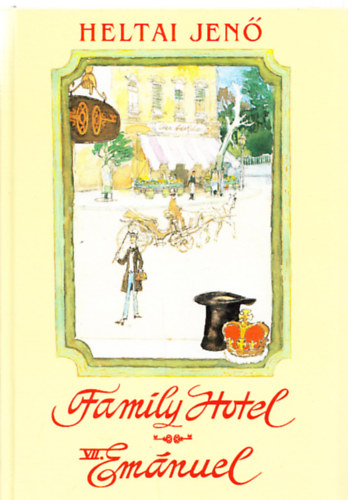 Heltai Jen - Kis kirlyok (Family Hotel, VII. Emnuel s kora) (Zrd Ern illusztrciival)