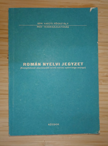 Román nyelvi jegyzet (Középfokúnál alacsonyabb szintű román nyelvvizsga anyaga)