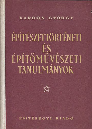 Kardos Gyrgy - ptszettrtneti s ptmvszeti tanulmnyok