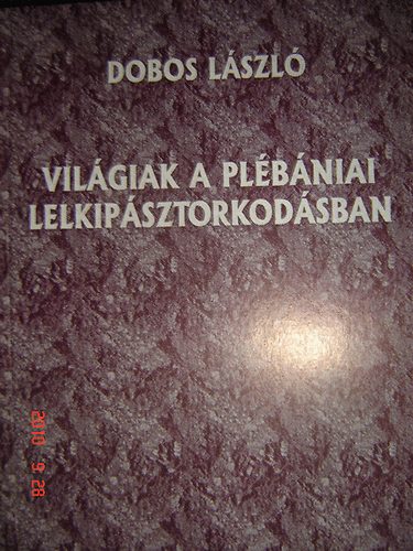Dobos Lszl - Vilgiak a plbniai lelkipsztorkodsban