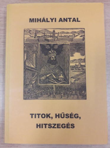 Mihlyi Antal - Titok, hsg, hitszegs