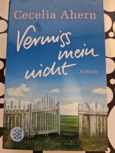 Cecelia Ahern - Vermiss mein nicht (Ne hiányolj! német nyelven)
