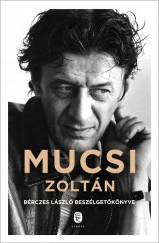 Brczes Lszl - Mucsi Zoltn - Brczes Lszl beszlgetknyve - dediklt