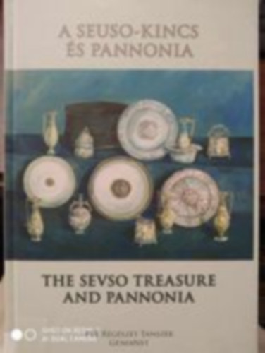 Visy Zsolt  (szerk.) - A Seuso-kincs s Pannonia - The Sevso Treasure and Pannonia