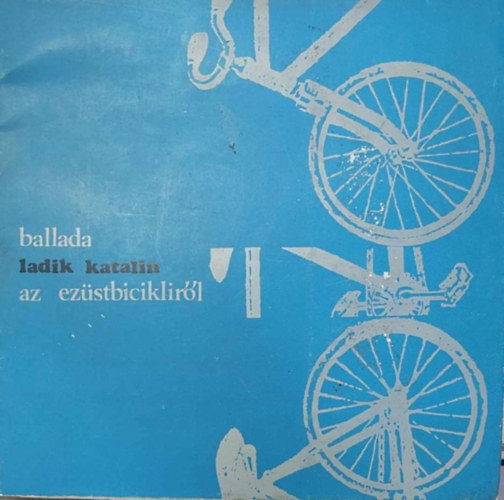 Ladik Katalin - Ballada az ezstbiciklirl
