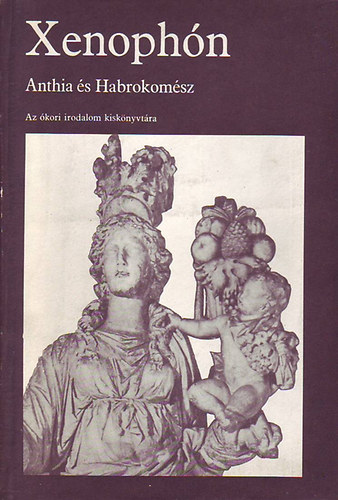 Xenophn - Anthia s Habrokomsz - Bablniai trtnetek