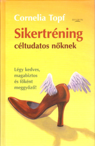 Cornelia Topf - Sikertrning cltudatos nknek