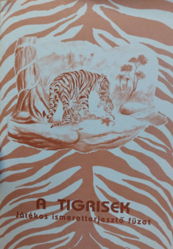 A tigrisek - Jtkos ismeretterjeszt fzet