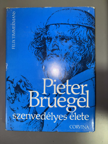 Szerz� Felix Timmermans Ford�t� Konr�d J�lia R�la sz�l Pieter Bruegel - Pieter Bruegel szenved�lyes �lete - Egyedi term�kfot�