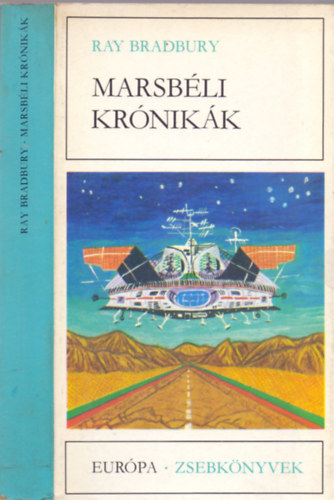SZERZ Ray Bradbury SZERKESZT Gy. Horvth Lszl FORDT Kuczka Pter Lnrt Edina Lornd Imre Srkzy Elga Ray Bradbury - Marsbli krnikk (Regnyek s elbeszlsek) (in: Fahrenheit 451)