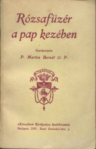 P. Marton Bernt szerk. - Rzsafzr a pap kezben