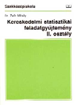 Zafir Mihly dr. - Kereskedelmi statisztikai feladatgyjtemny II.