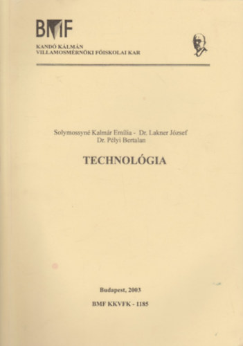 Solymossyn Kalmr Emlia; Dr. Lakner Jzsef; Dr. Plyi Bertalan - Technolgia