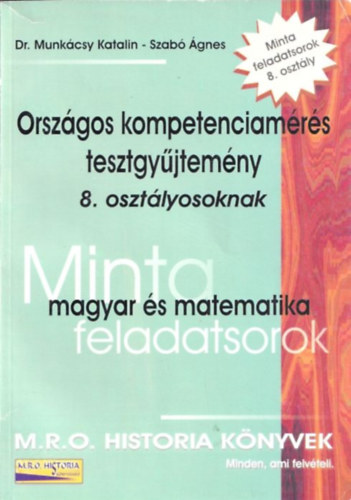 Dr. Szab gnes Munkcsy Katalin - Magyar s matematika minta feladatsorok (Orszgos kompetenciamrs tesztgyjtemny 8. osztlyosoknak)