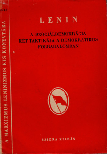 Lenin - Lenin "A szoci�ldemokr�cia k�t taktik�ja a demokratikus  forradalomban ( 1905 )
