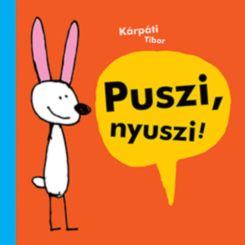 Krpti Tibor - Puszi, nyuszi!
