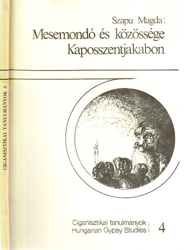 Szapu Magda - Mesemondó és közössége Kaposszentjakabon (Ciganisztikai tanulmányok 4.)
