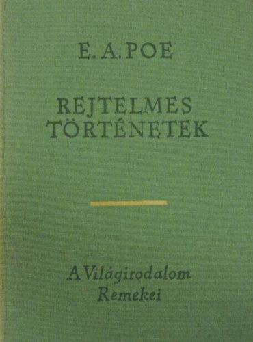 Edgar Allan Poe - Rejtelmes trtnetek (36 E. A. Poe m gyjtemnye: Palackban tallt kzirat / A Maelstrm poklban / Trtnet a Rongyos Hegyekbl / A hosszks lda / A Morgue utcai ketts gyilkossg / A tmeg embere / A perverzi dmona / A kt