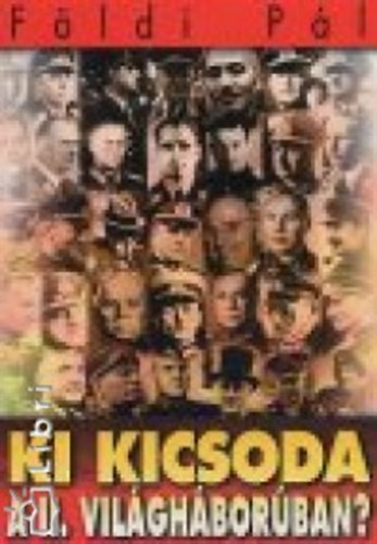 Fldi Pl - Ki kicsoda a II. vilghborban?
