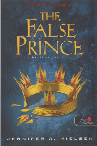 Jennifer A. Nielsen - The False Prince- A hamis herceg (A Hatalom-trilgia 1.)